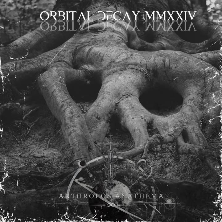 Orbital Decay MMXXIV –  Anthropos Anathema